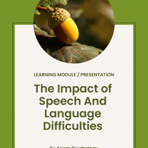 The Impact of Speech and Language Difficulties - Learning Presentation